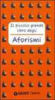 Il piccolo grande libro degli. Aforismi, Collectif 