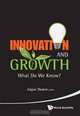 Innovation and Growth: What Do We Know?, Anjan Thakor 