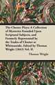 The Chester Plays: A Collection of Mysteries Founded Upon Scriptural Subjects, and Formerly Represented by the Trades of Chester at Whitsuntide. Edited by Thomas Wright (1843) Vol. II., Thomas Wright 