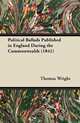 Political Ballads Published in England During the Commonwealth (1841), Thomas Wright 