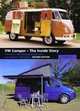 VW Camper - The Inside Story: A Guide to VW Camping Conversions and Interiors 1951-2012 - Second Edition, David Eccles 