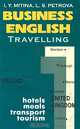 Business English. Travelling (hotels, meals, transport, tourism), I. Y. Mitina, L. S. Petrova 