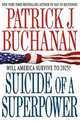 Suicide of a Superpower: Will America Survive to 2025, Buchanan Patrick J. 
