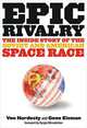Epic Rivalry: The Inside Story of the Soviet and American Space Race, Von Hardesty, Gene Eisman 