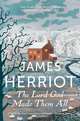 The Lord God Made Them All: The Classic Memoirs of a Yorkshire Country Vet, Herriot James 
