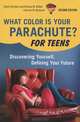 What Color is Your Parachute? For Teens: Discovering Yourself, Defining Your Future, Carol Christen, Richard Nelson Bolles, Jean M. Blomquist 