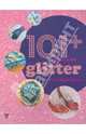 101+ Things to do with Glitter/101 вещь украшенная блестками, Momtaz Begum-Hossain 