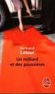 Milliard et des poussieres (Un), Latour Bertrand 