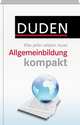 Duden. Allgemeinbildung kompakt, 