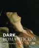 Dark Romanticism. From Goya to Max Ernst, Felix Kramer 