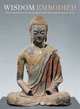 Wisdom Embodied: Chinese Buddhist and Daoist Sculpture in The Metropolitan Museum of Art, Denise Patry Leidy, Donna Strahan 
