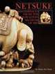 Netsuke: Masterpieces from The Metropolitan Museum of Art, Barbara Teri Okada 