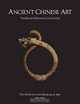 Ancient Chinese Art: The Ernest Erickson Collection in The Metropolitan Museum of Art, Maxwell K. Hearn 