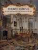 Period Rooms in The Metropolitan Museum of Art, Curator Amelia Peck 