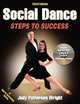 Social Dance-3rd Edition: Steps to Success, Judy Wright 