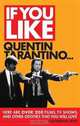 If You Like Quentin Tarantino: Here Are Over 200 Films, TV Shows, and Other Oddities That You Will Love, Katherine Rife 