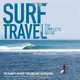 Surf Travel: The Complete Guide: The Planet