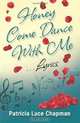 Honey Come Dance With Me: Lyrics (Volume 1), Patricia Luce Chapman 