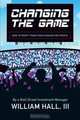 Changing the Game: How to Profit From Your Passion for Sports by a Wall Street Investment Manager, William Hall III 