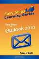 Easy Steps Learning Series: Easy Steps to Outlook 2010, Paula L. Smith 