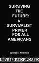 Surviving The Future: A Survivalist Primer For All Americans, Lawrence William Newman 
