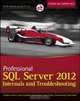 Professional SQL Server 2012 Internals and Troubleshooting, Christian Bolton, James Rowland-Jones, Glenn Berry, Justin Langford, Gavin Payne, Amit Banerjee 