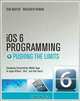 iOS 6 Programming Pushing the Limits: Advanced Application Development for Apple iPhone, iPad, and iPad Touch, Rob Napier, Mugunth Kumar 