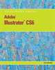 Adobe Illustrator CS6 Illustrated (Adobe Cs6 By Course Technology), Chris Botello 