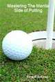 Mastering The Mental Side of Putting, Ernest Solivan 