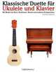 Klassische Duette fur Ukulele und Klavier: Ukulele fur Anfanger. Mit Musik von Bach, Beethoven, Mozart und anderen Komponisten (In Noten und Tabulatur) (German Edition), Javier Marco 