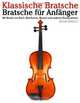 Klassische Bratsche: Bratsche fur Anfanger. Mit Musik von Bach, Beethoven, Mozart und anderen Komponisten (German Edition), Javier Marco 