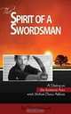 The Spirit of a Swordsman: A Dialog on the Samurai Arts with Shihan Dana Abbott, Tim Johnson, Dana Abbott 