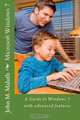 Microsoft Windows 7: A Guide to Windows 7 with advanced features, John Monyjok Maluth 