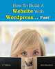 How To Build a Website With WordPress...Fast! (2nd Edition - Read2Learn Guides) (Volume 2), Kent Mauresmo, Anastasiya Petrova 