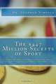 The $447 Million Secrets of Sport: Discover the most powerful ancient and modern mind secrets used by the world