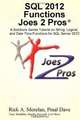 SQL 2012 Functions Joes 2 Pros: A Solutions Series Tutorial on String, Logical, and Date Time Functions for SQL Server 2012, Rick A. Morelan, Pinal Dave 