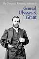 The Personal Memoirs of General Ulysses S. Grant: Volume 1, Gen. Ulysses S. Grant 