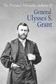 The Personal Memoirs of General Ulysses S. Grant: Volume 2, Gen. Ulysses S. Grant 