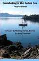 Gunkholing in the Salish Sea, Favorite Places: San Juan Sufficiency Series, Book 1 (Volume 1), Chris Troutner 