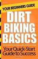 Dirt Biking Basics: Your Beginners Guide, Billy Poynter 