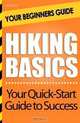 Hiking Basics: Your Beginners Guide, Marty Blackrell 
