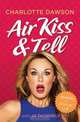 Air Kiss & Tell: Memoirs of a Blow-up Doll, Charlotte Dawson, Jo Thornely 