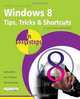Windows 8 Tips, Tricks & Shortcuts in Easy Steps, Stuart Yarnold 