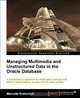Managing Multimedia and Unstructured Data in the Oracle Database, Kratochvil Marcelle 