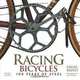 Racing Bicycles: 100 Years of Steel, David Rapley 
