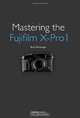 Mastering the Fujifilm X-Pro 1, Rico Pfirstinger 
