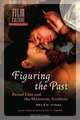 Figuring the Past: Period Film and the Mannerist Aesthetic (Amsterdam University Press - Film Culture in Transition), Belen Vidal 