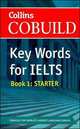 Collins Cobuild Key Words for IELTS: Book 1. Starter, 