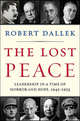 The Lost Peace: Leadership in a Time of Horror and Hope, 1945-1953, Dallek Robert 