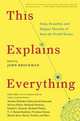 This Explains Everything: Deep, Beautiful, and Elegant Theories of How the World Works, Brockman John 